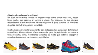 FEDERACIÓN DE ANDINISMO DE CHILE
ESCUELA NACIONAL DE MONTAÑA
Tipos de suelas en las botas de trekking
Para saber distingui...