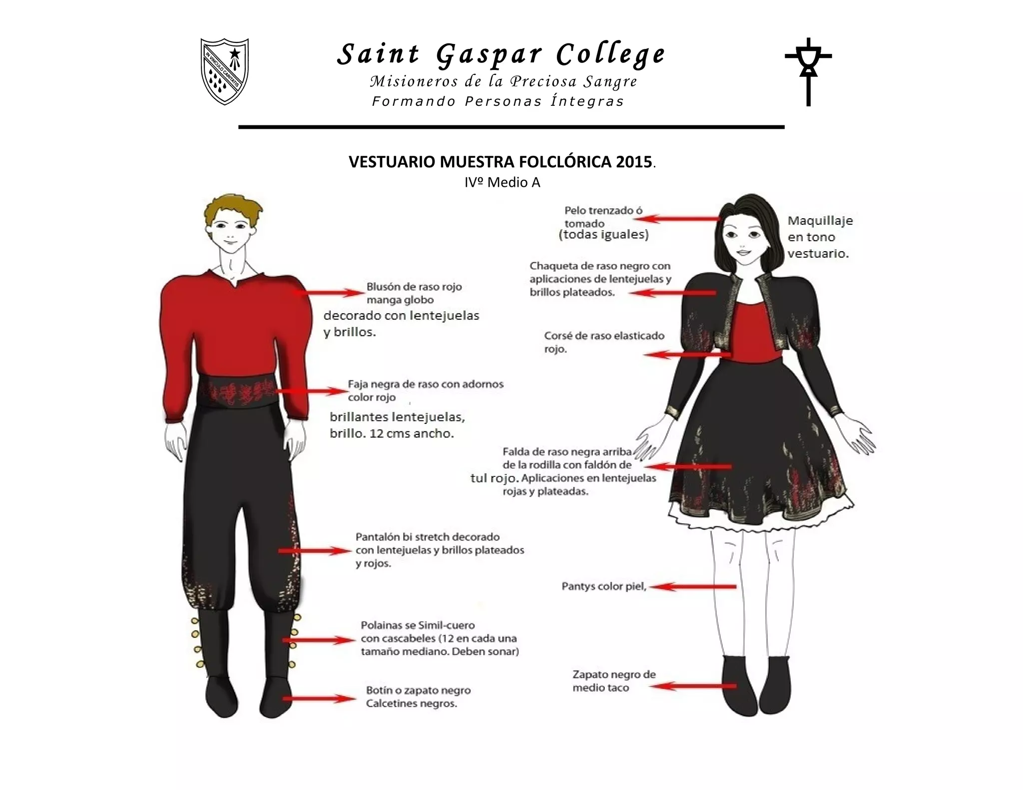 S a i n t G a s p a r C o l l e g e
Misioneros de la Preciosa Sangre
VESTUARIO MUESTRA FOLCLÓRICA 2015.
IVº Medio A
F o r m a n d o P e r s o n a s Í n t e g r a s