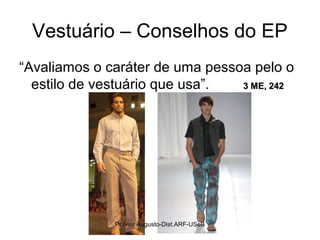 Vestuário – Conselhos do EP
“Avaliamos o caráter de uma pessoa pelo o
estilo de vestuário que usa”. 3 ME, 2423 ME, 242
Pr Ivair Augusto-Dist.ARF-USeB
 