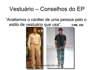 Vestuário – Conselhos do EP “ Avaliamos o caráter de uma pessoa pelo o estilo de vestuário que usa”.  3 ME, 242 Pr Ivair Augusto-Dist.ARF-USeB 
