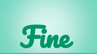 Fine
 