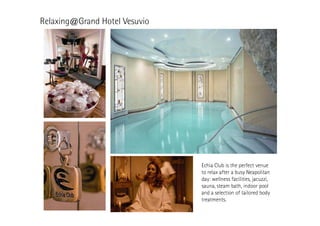 3FMBYJOH!(SBOE)PUFM7FTVWJP

DIJB$MVCJTUIFQFSGFDUWFOVF
UPSFMBYBGUFSBCVTZ/FBQPMJUBO
EBZ XFMMOFTTGBDJMJUJFT KBDV[[J 
TBVOB TUFBNCBUI JOEPPSQPPM
BOEBTFMFDUJPOPGUBJMPSFECPEZ
USFBUNFOUT

 