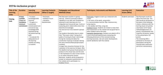 VET4e-inclusion project
42
Title of the
Learning
Units
Duration Learning
aims/outcome
Learning Contents
(What is taught)
Pedagogies and Educational
Methods (How)
Techniques, Instruments and Materials Learning Unit
Actors (Who)
Evaluation
Closing
Unit
10 days
available
5 hours of
mandatory
minimum
commitment
- To assess
knowledge/skills
acquired
- To apply in a
customized,
contextualized and
transversal way
knowledge/skills
acquired during
the whole learning
path
- To evaluate the
adequateness of
the learning
module according
to students
- Final exam
- Feedback Forum
- Evaluation
Questionnaire
The final exam consists in a group
exercise, aimed at assessing students'
capability to use skills and competences
acquired in each learning unit in an
integrated and transversal way. It aims at
evaluating work related skills (more than
theoretical knowledge).
The exercise has to be realized in groups
of 5.
The students themselves have to select
their "final exam mates" during the 4
weeks of training (to foster interchange
during the training and allow the
constitution of groups of people sharing
the same interests/ideas/projects/work
contexts).
A longer time should be foreseen for the
realization of the exercise (10 days). After
the deadline each group should present its
product to the virtual class and the tutor
in the framework of a face to face session
or an online interactive session.
Moreover, students will be proposed to
answer an evaluation questionnaire on
the module and to participate in a
feedback forum.
Final exam: imagine to start-up a restaurant and
create:
a. the menu of the week, using writer;
b. a communication tool (ex. flyer, brochure etc),
using impress;
c. the weekly cash flow, using calc.
Feedback Forum: Students are invited to share their
final impressions on the module and say good-bye to
other students and to the tutor.
Evaluation Questionnaire: Students are asked to fill in
a semi-structured questionnaire evaluating the
following dimensions of the received training:
learning outcomes; role and career development;
overall satisfaction with the module.
Students and tutors The final exam counts for
50% of the final note. This
50% should be attributed on
the bases of the following
criteria: coherence with the
learning inputs (15 points),
valorization of ICT based
methodologies/tools (15
points), innovativeness and
creativity (10 points), quality
of the presentation (10
points).
The remaining 50% is
attributed on the basis of
participation during the
training (tasks submission
and forum interventions).
 