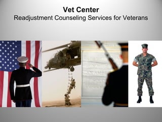 Vet Center
Readjustment Counseling Services for Veterans
 