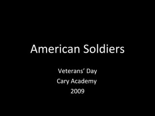 American Soldiers Veterans’ Day Cary Academy  2009 