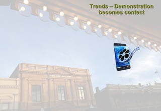 Trends – Demonstration
becomes content

 