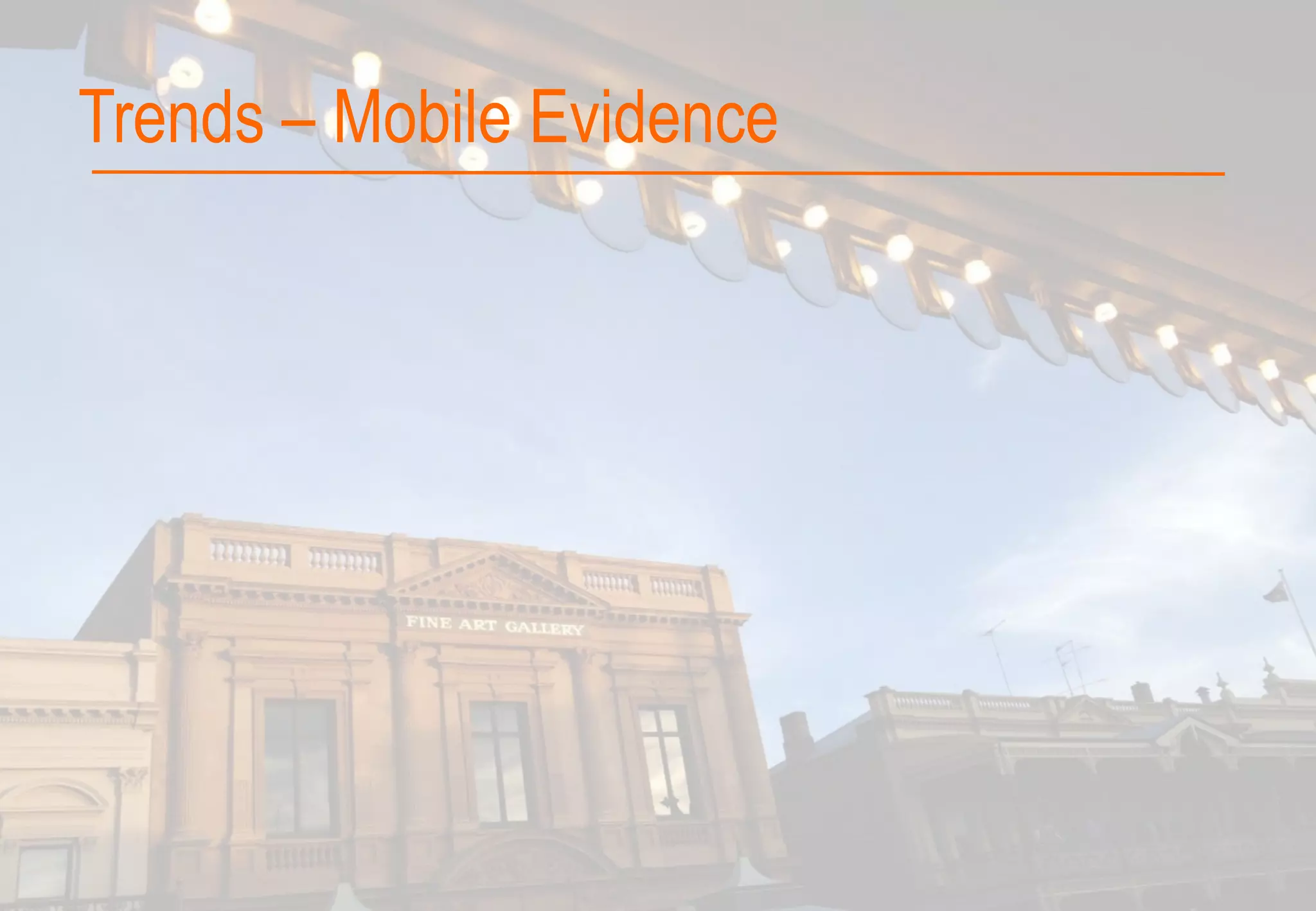 Trends – Mobile Evidence
 