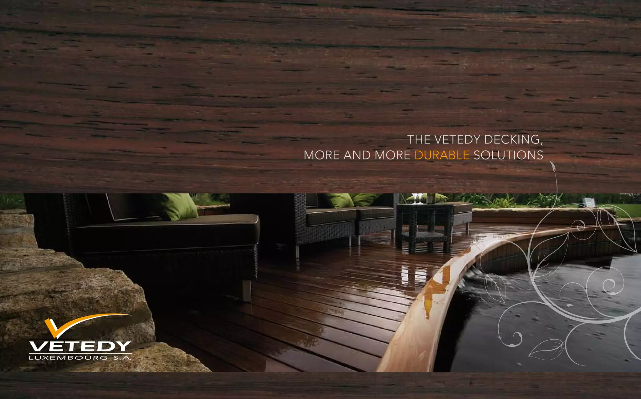 The Vetedy decking,
more and more durable solutions
 