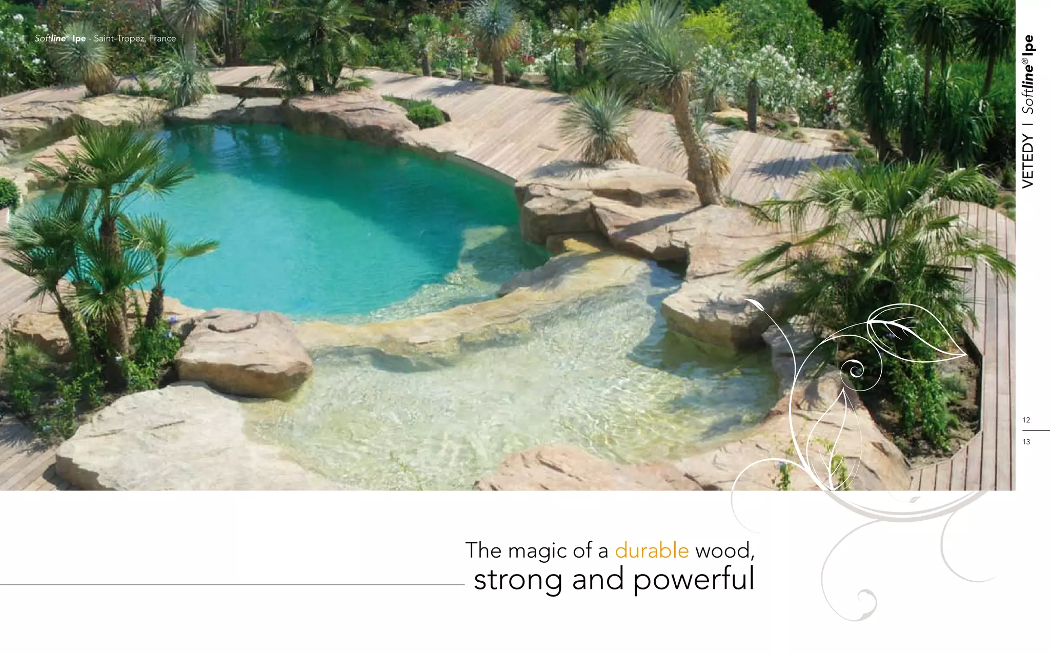 Softline® Ipe - Saint-Tropez, France




                                                                      Vetedy    I    Softline® Ipe
                                                                           12


                                                                           13




                                       The magic of a durable wood,
                                       strong and powerful
 