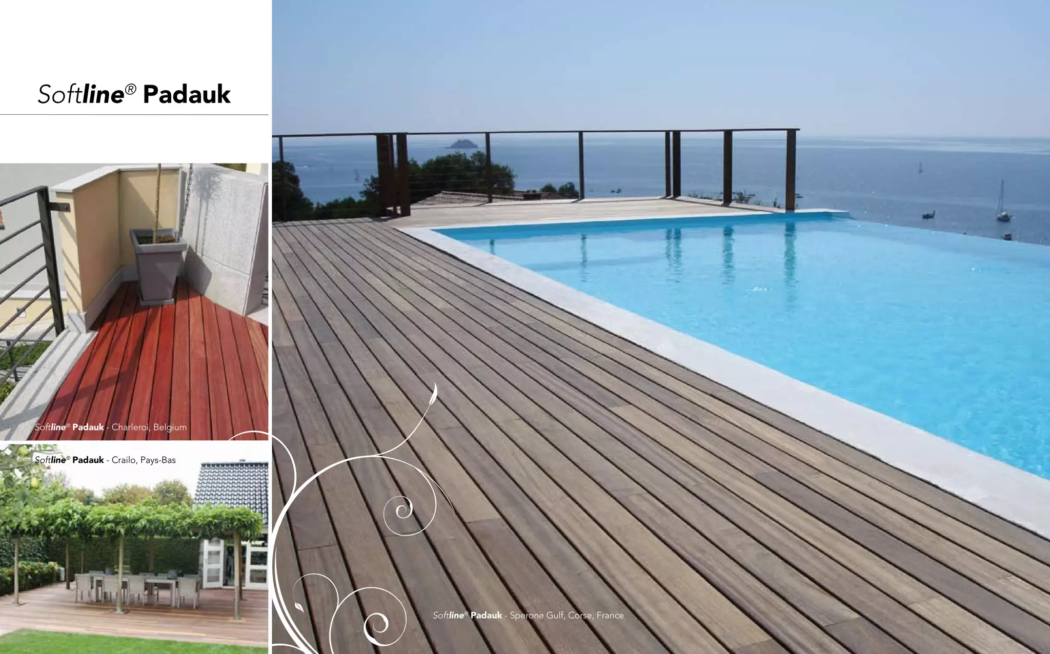 Softline® Padauk




Softline® Padauk - Charleroi, Belgium


Softline® Padauk - Crailo, Pays-Bas




                                        Softline® Padauk - Sperone Gulf, Corse, France
 