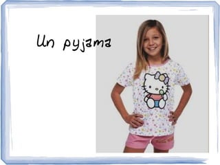 Un pyjama
 