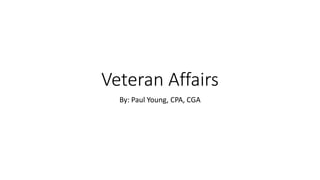 Veteran Affairs
By: Paul Young, CPA, CGA
 