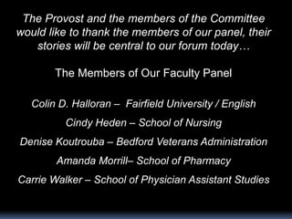 The Provost and the members of the Committee
would like to thank the members of our panel, their
stories will be central t...