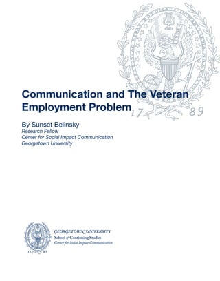 Communication and The Veteran
Employment Problem
By Sunset Belinsky

Research Fellow
Center for Social Impact Communication
Georgetown University

 