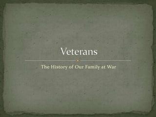 The History of Our Family at War

 