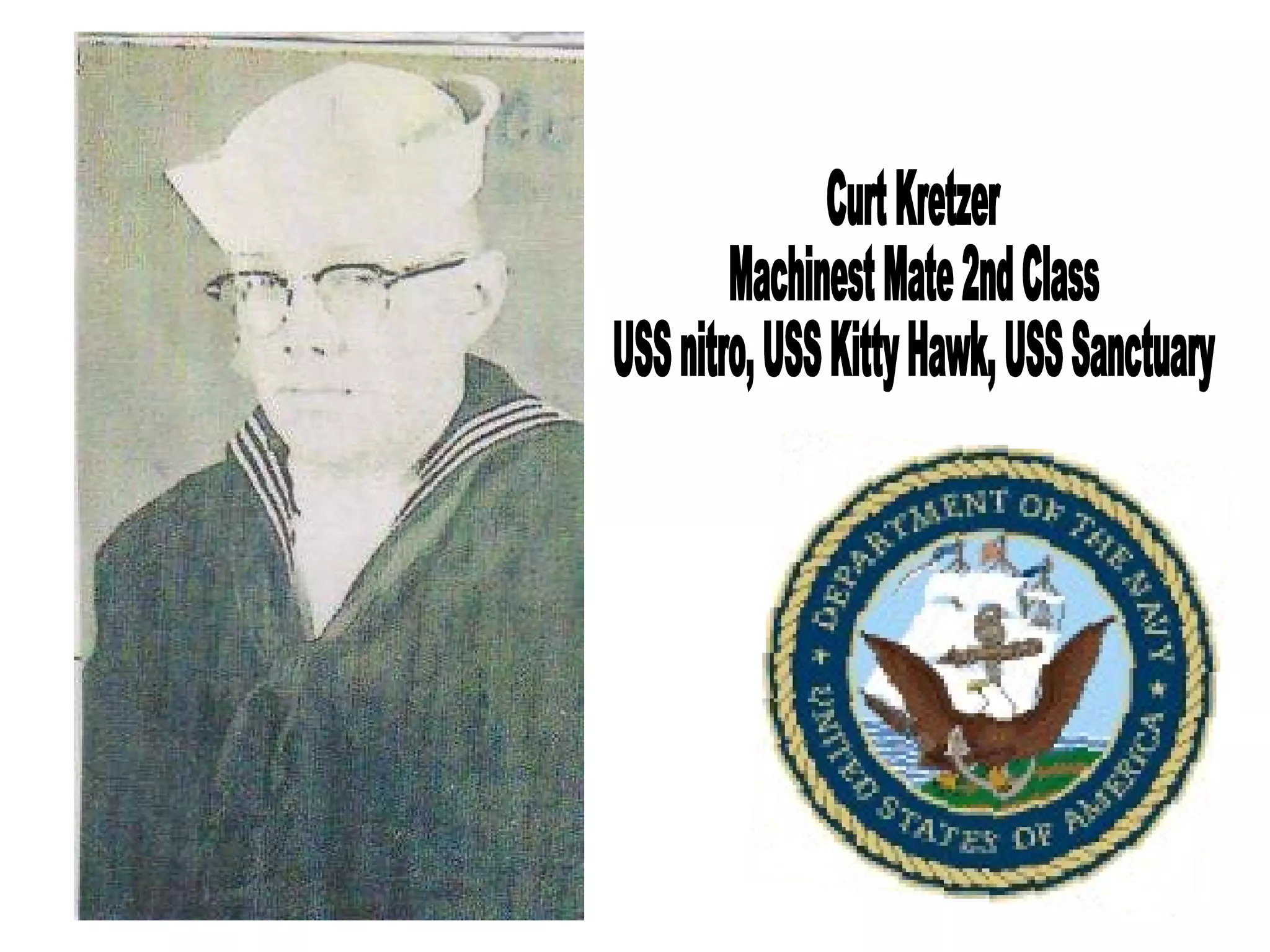 Curt Kretzer Machinest Mate 2nd Class USS nitro, USS Kitty Hawk, USS Sanctuary 