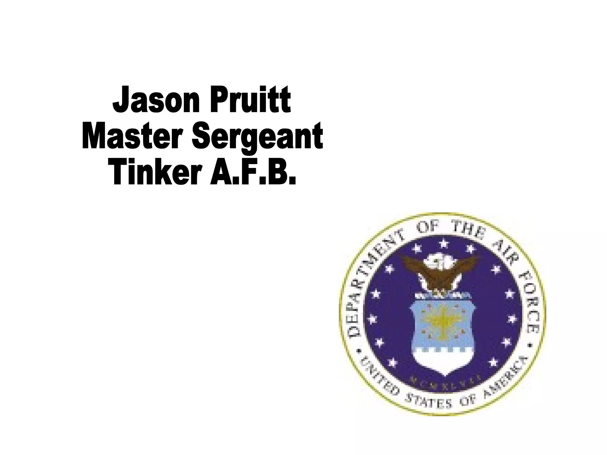 Jason Pruitt Master Sergeant Tinker A.F.B. 