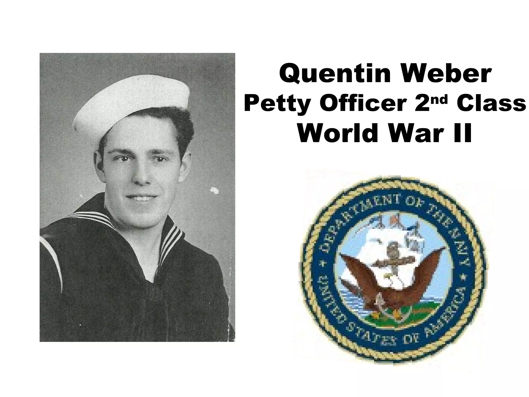 Quentin Weber Petty Officer 2 nd  Class World War II 