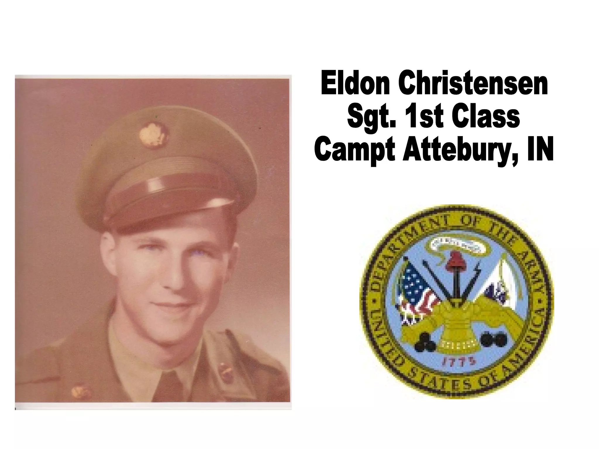 Eldon Christensen Sgt. 1st Class Campt Attebury, IN 