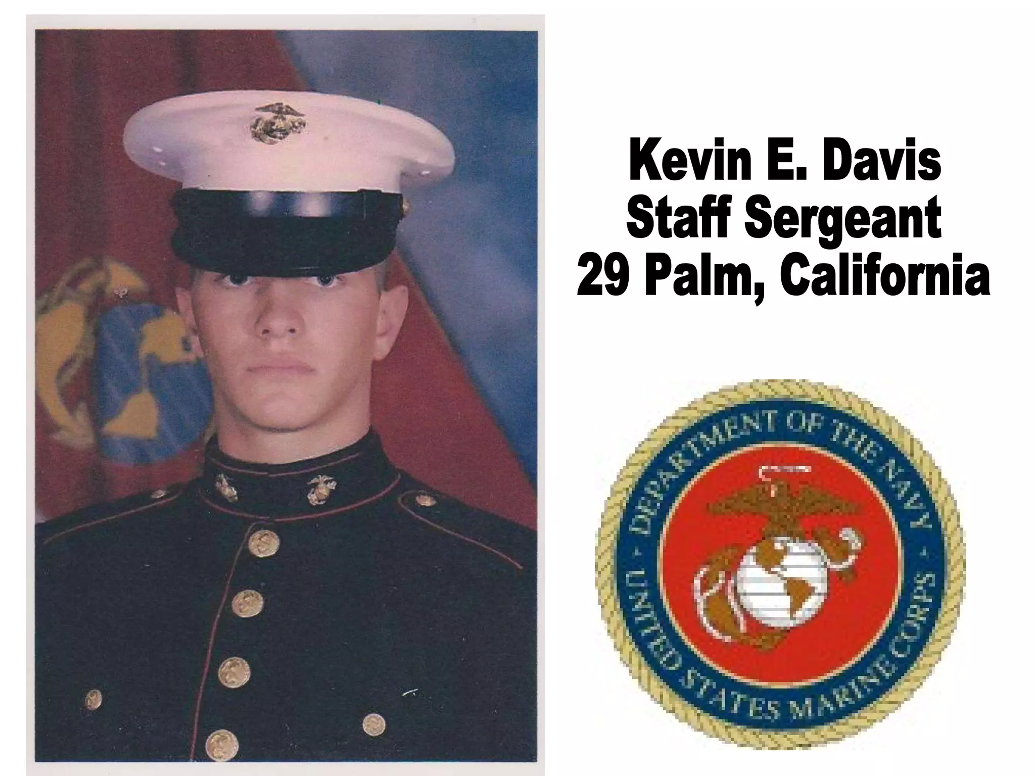 Kevin E. Davis Staff Sergeant 29 Palm, California 