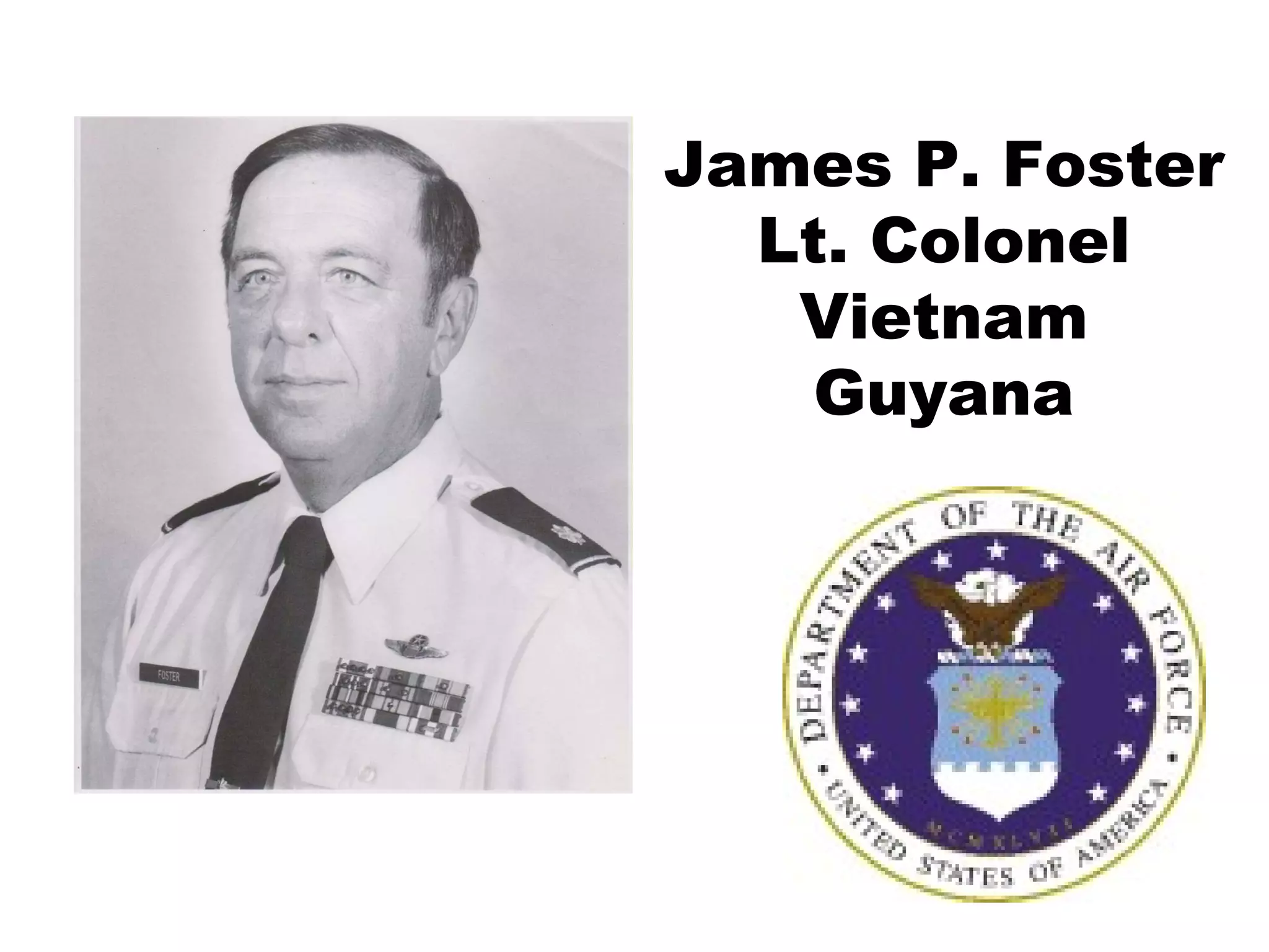 James P. Foster Lt. Colonel Vietnam Guyana 