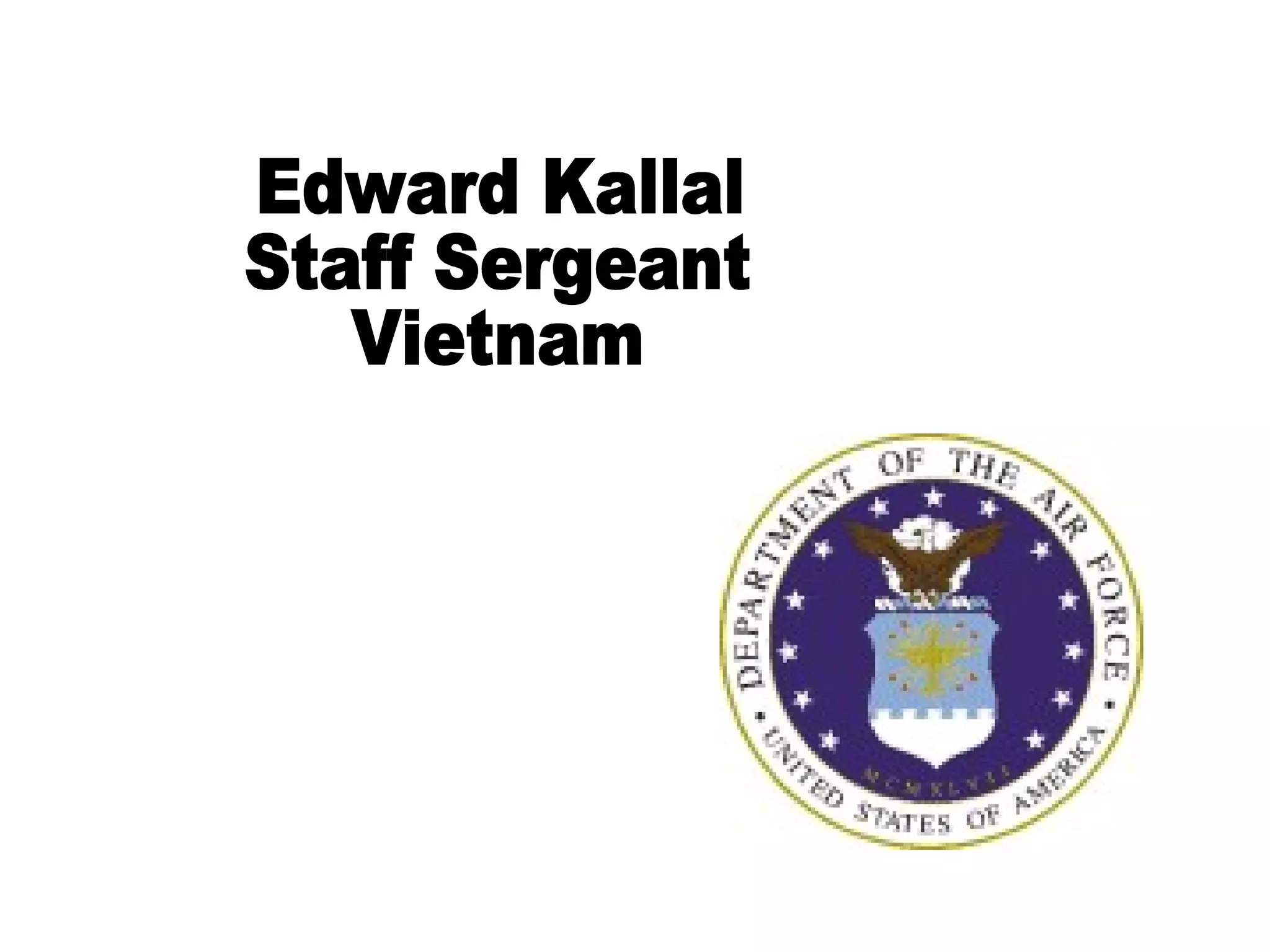 Edward Kallal Staff Sergeant Vietnam 