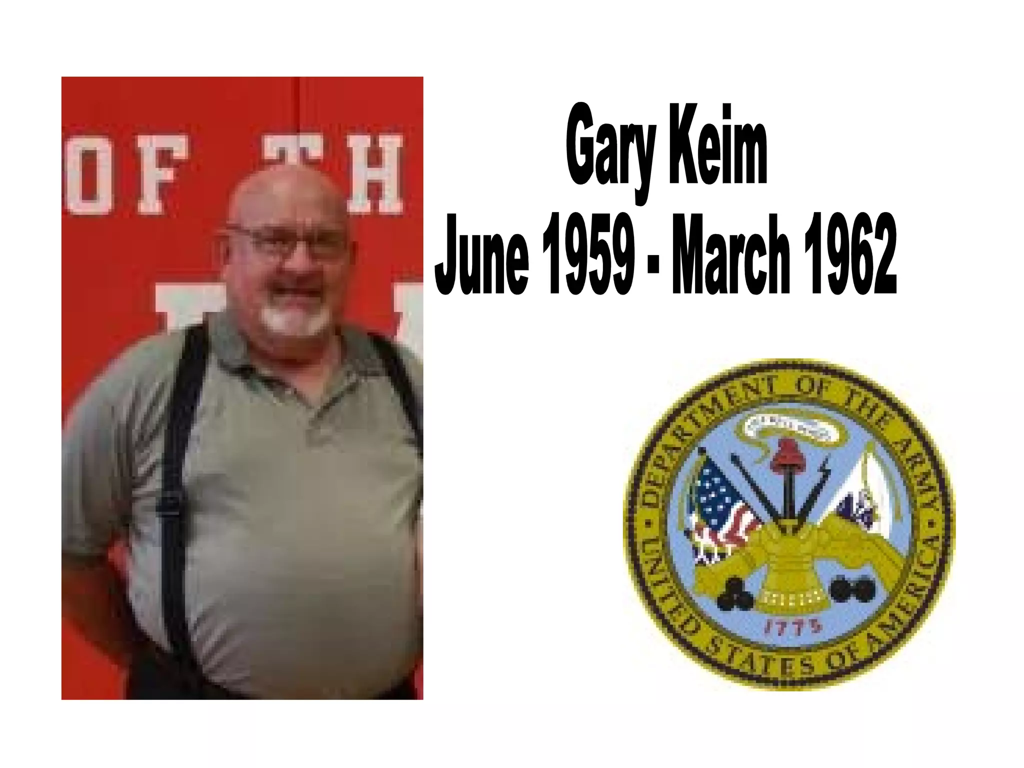 Gary Keim June 1959 - March 1962 