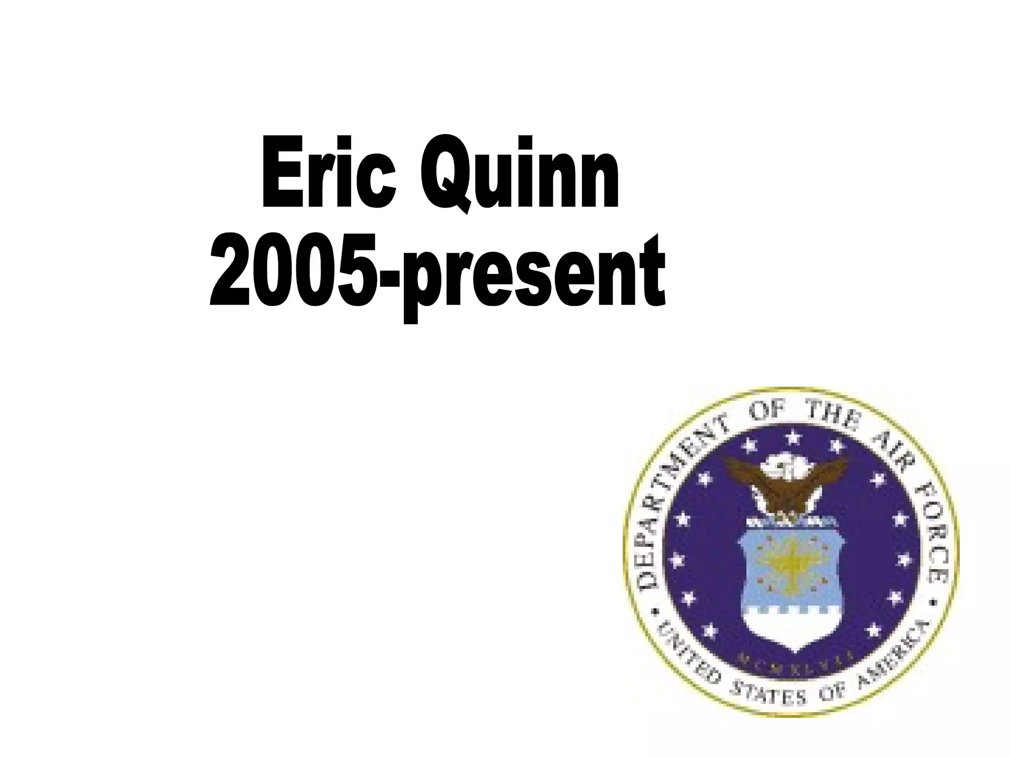 Eric Quinn 2005-present 