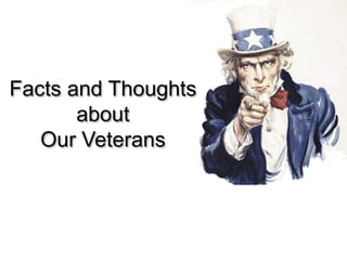Facts and Thoughts
about
Our Veterans
 