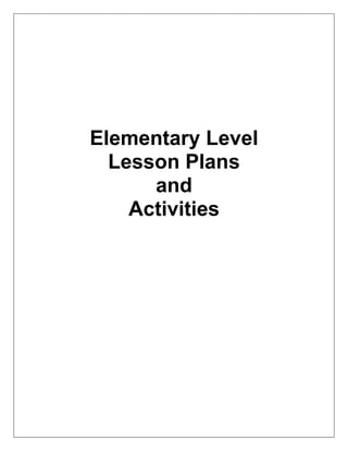 Elementary Level
Lesson Plans
and
Activities
 
