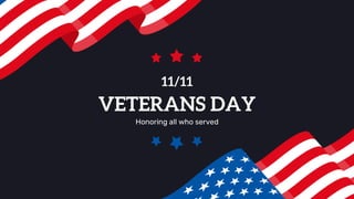 VETERANS DAY
11/11
Honoring all who served
 