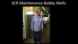 SCR Maintenance Bobby Wells
 