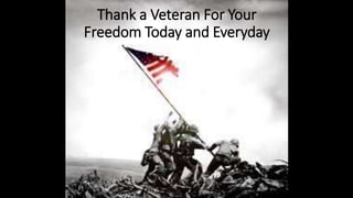 Thank a Veteran For Your
Freedom Today and Everyday
 