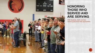 CMS Students, Staff, and their
veteran guest show their appreciation.
 