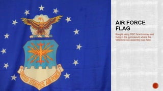 Bought using RSC Grant money and
hung in the gymnasium where the
Veterans Day assembly was held.
 