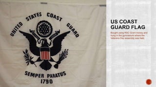 Bought using RSC Grant money and
hung in the gymnasium where the
Veterans Day assembly was held.
 