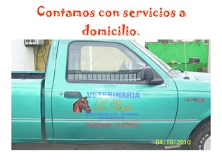 Contamos con servicios a domicilio . 