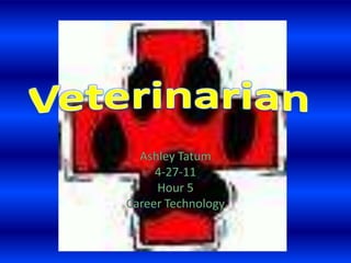 Veterinarian  Ashley Tatum 4-27-11 Hour 5 Career Technology 