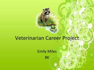 Veterinarian Career Project Emily Miles 8K 