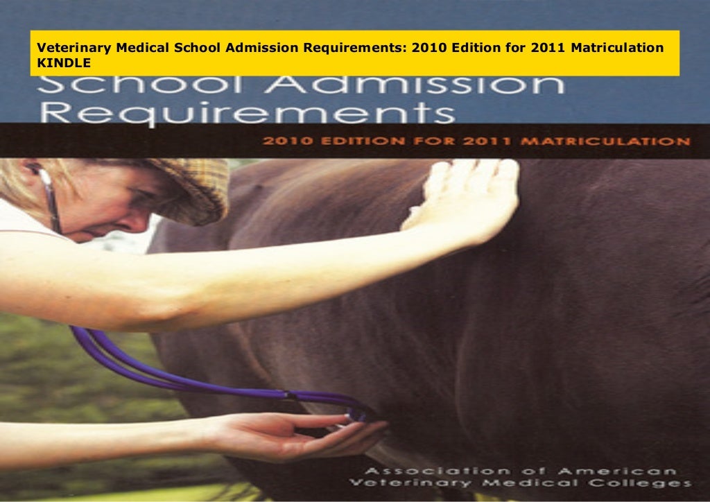 Veterinary Medical School Admission Requirements 2010 Edition for 2011
