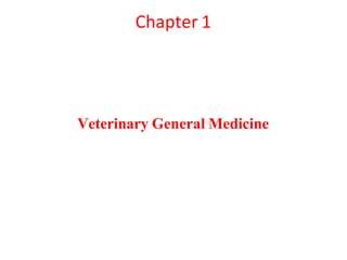 Chapter 1
Veterinary General Medicine
 