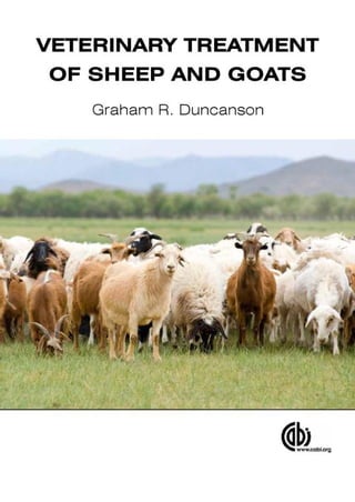 VETERINARY TREATMENT
OF SHEEP AND GOATS
Graham R. Duncanson
 