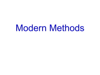 Modern Methods
 