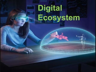 Digital
Ecosystem
 