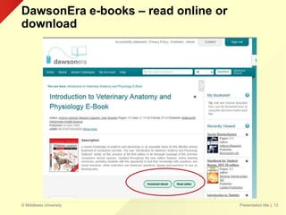 © Middlesex University
DawsonEra e-books – read online or
download
Presentation title | 13
 