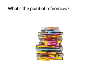 What's the point of references?
 