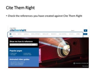 Cite Them Right
• Check the references you have created against Cite Them Right
 