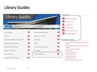 Library Guides
Presentation title | 47
 