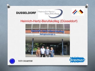 DUSSELDORF
Heinrich-Hertz-Berufskolleg (Düsseldorf)
VET CHARTER
 