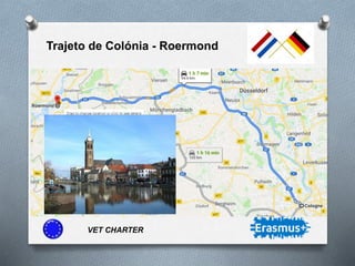 VET CHARTER
Trajeto de Colónia - Roermond
 